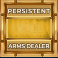 Persistent Arms Dealer