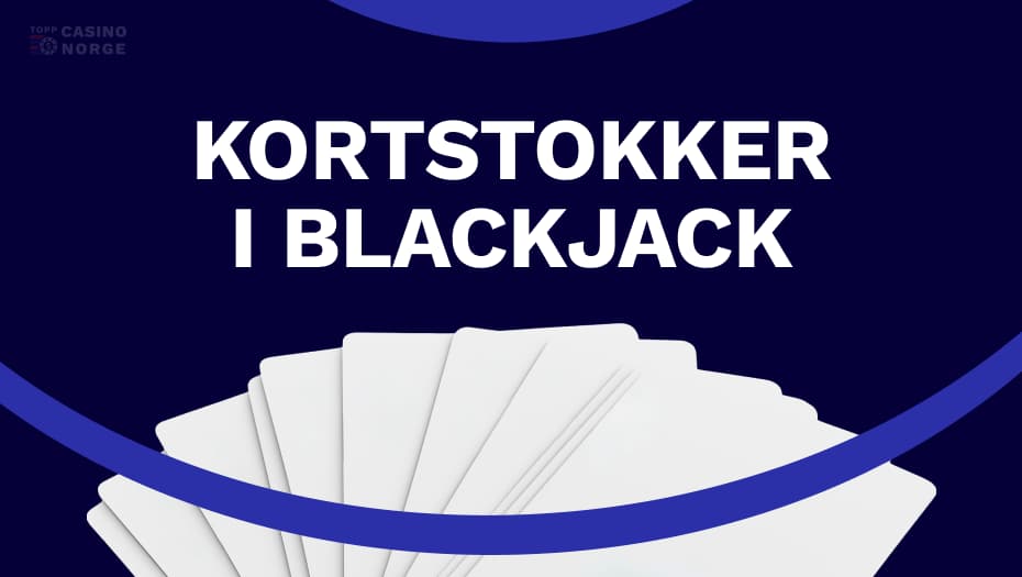 Hvor mange kortstokker i blackjack