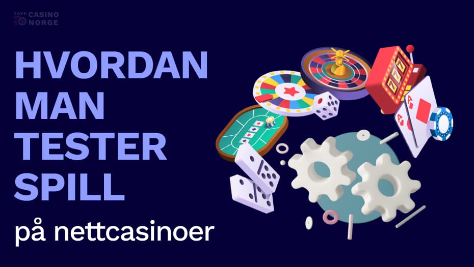 hvordan man tester spill pa nettcasinoer