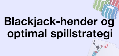 blackjack hender og optimal spillstrategi